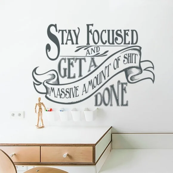 Vinyl Wall Decal STAY FOCUSED AND GET **** DONE - Picture 2 of 5